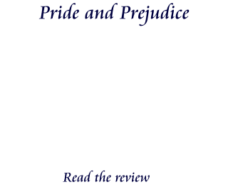 Pride and Prejudice    Read the review